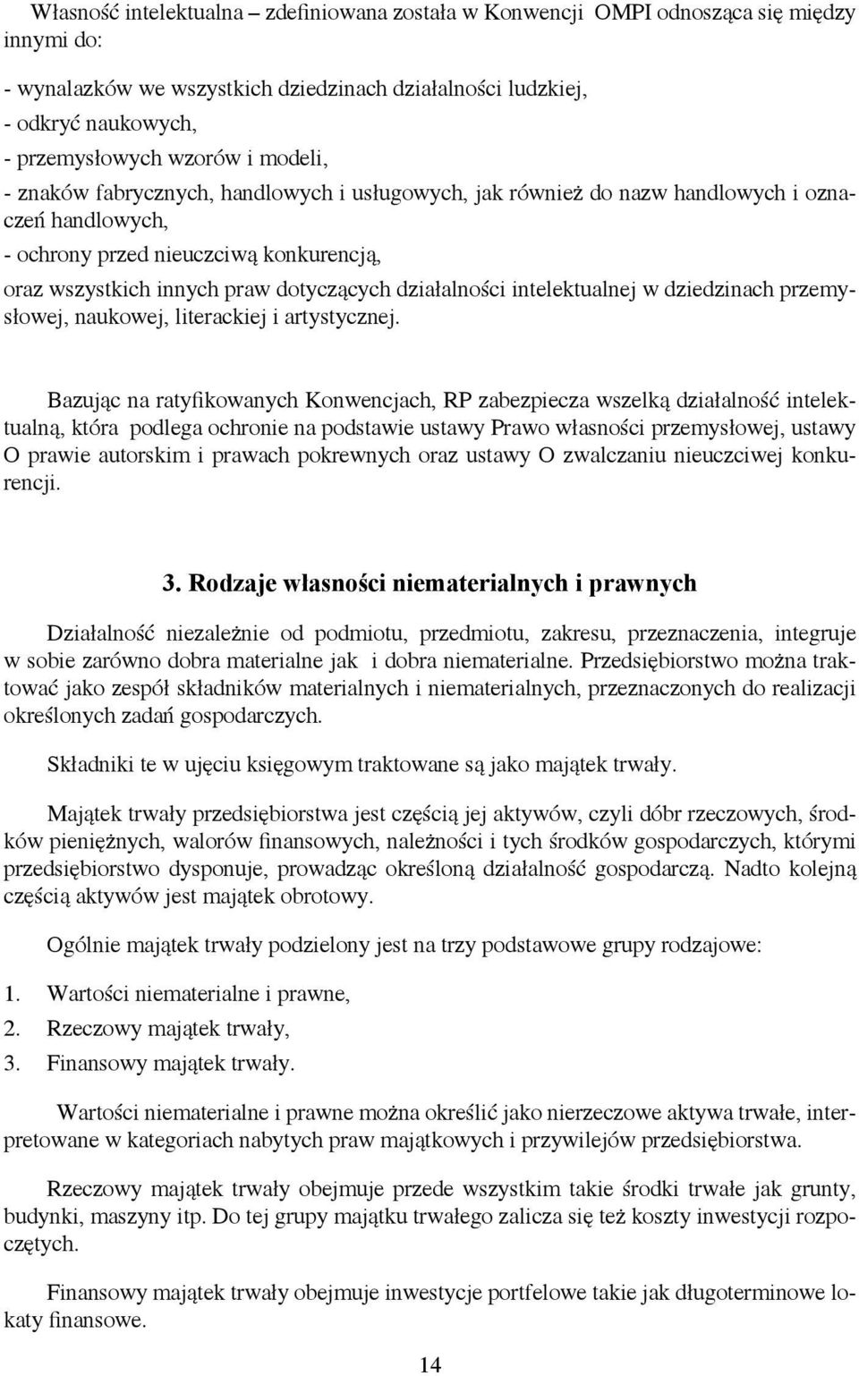 działalności intelektualnej w dziedzinach przemysłowej, naukowej, literackiej i artystycznej.