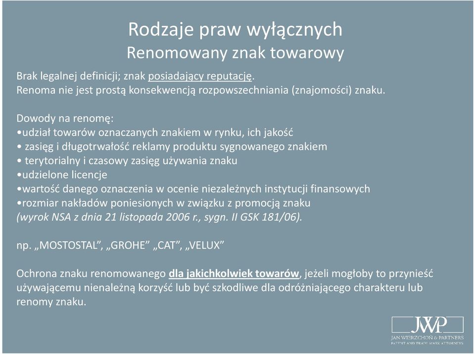 licencje wartość danego oznaczenia w ocenie niezależnych instytucji finansowych rozmiar nakładów poniesionych w związku z promocją znaku (wyrok NSA z dnia 21 listopada 2006 r., sygn.