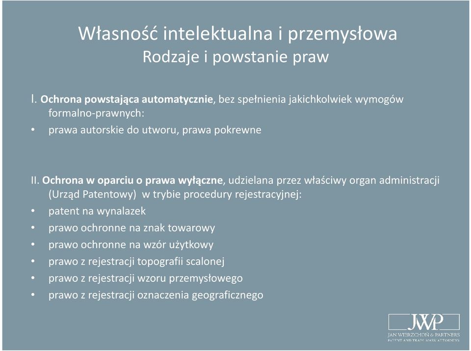 Ochrona w oparciu o prawa wyłączne, udzielana przez właściwy organ administracji (Urząd Patentowy) w trybie procedury rejestracyjnej: