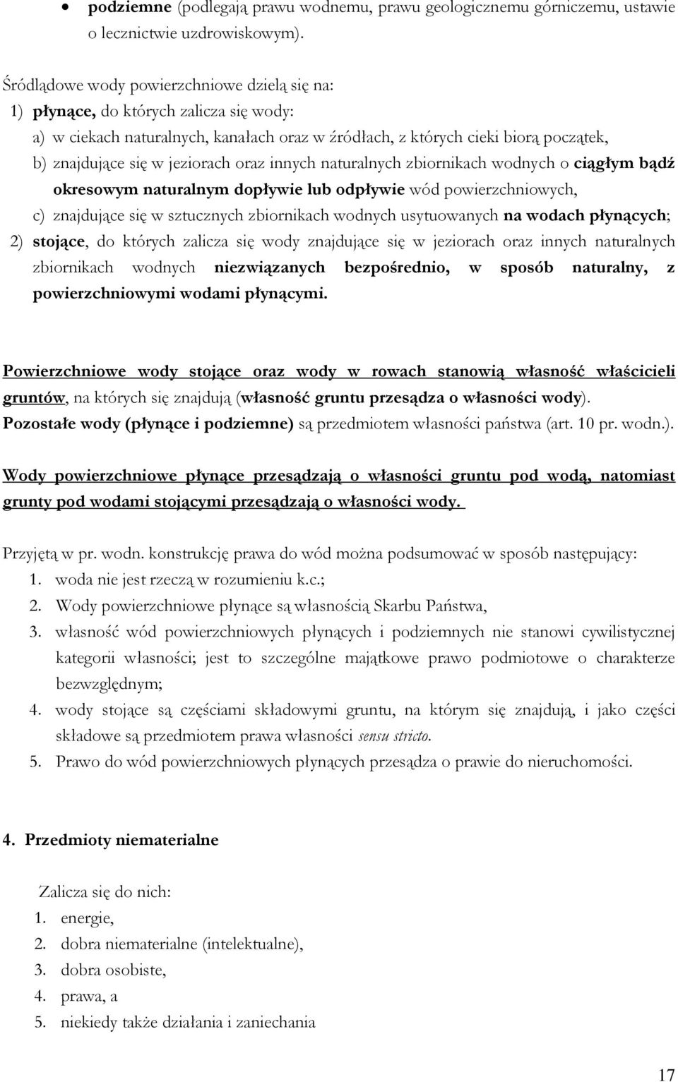 jeziorach oraz innych naturalnych zbiornikach wodnych o ciągłym bądź okresowym naturalnym dopływie lub odpływie wód powierzchniowych, c) znajdujące się w sztucznych zbiornikach wodnych usytuowanych