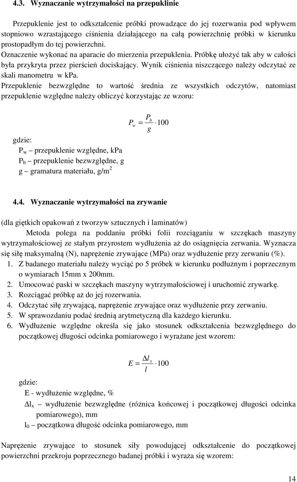 Wynik ciśnienia niszczącego należy odczytać ze skali manometru w kpa.