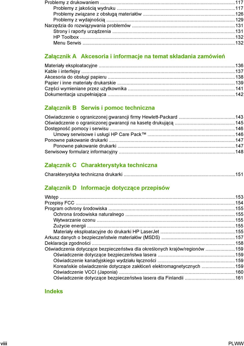 ..137 Akcesoria do obsługi papieru...138 Papier i inne materiały drukarskie...139 Części wymieniane przez użytkownika...141 Dokumentacja uzupełniająca.