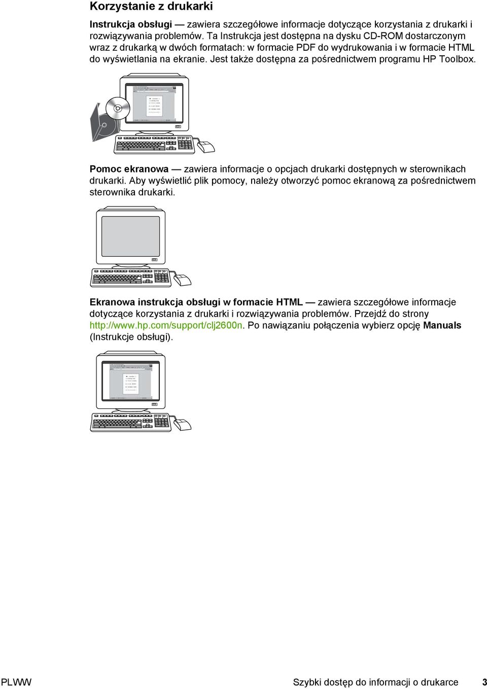 Jest także dostępna za pośrednictwem programu HP Toolbox. Pomoc ekranowa zawiera informacje o opcjach drukarki dostępnych w sterownikach drukarki.