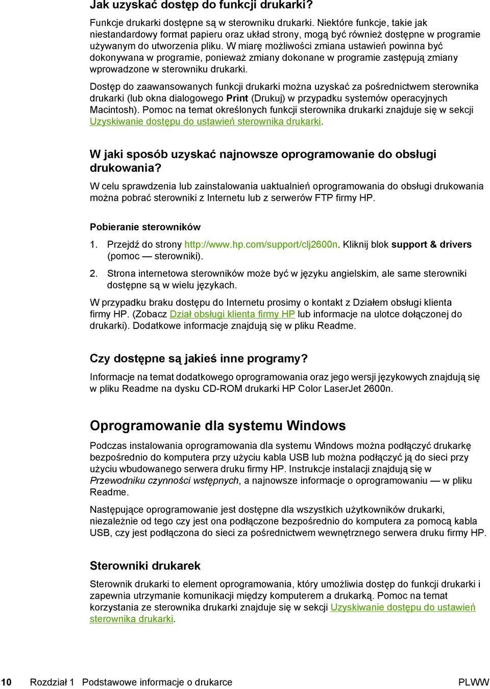 W miarę możliwości zmiana ustawień powinna być dokonywana w programie, ponieważ zmiany dokonane w programie zastępują zmiany wprowadzone w sterowniku drukarki.