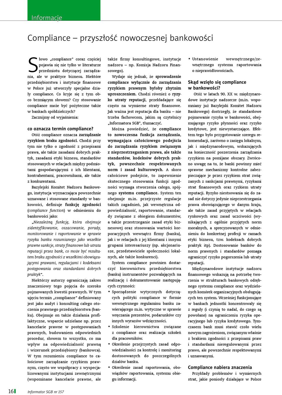 Czy stosowanie compliance może być pożyteczne także w bankach spółdzielczych? Zacznijmy od wyjaśnienia: co oznacza termin compliance? Otóż compliance oznacza zarządzanie ryzykiem braku zgodności.