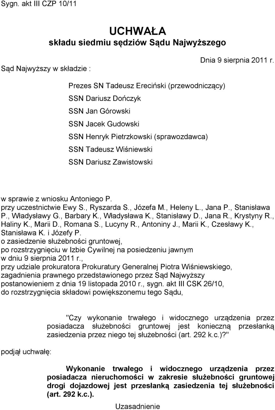 wniosku Antoniego P. przy uczestnictwie Ewy S., Ryszarda S., Józefa M., Heleny L., Jana P., Stanisława P., Władysławy G., Barbary K., Władysława K., Stanisławy D., Jana R., Krystyny R., Haliny K.