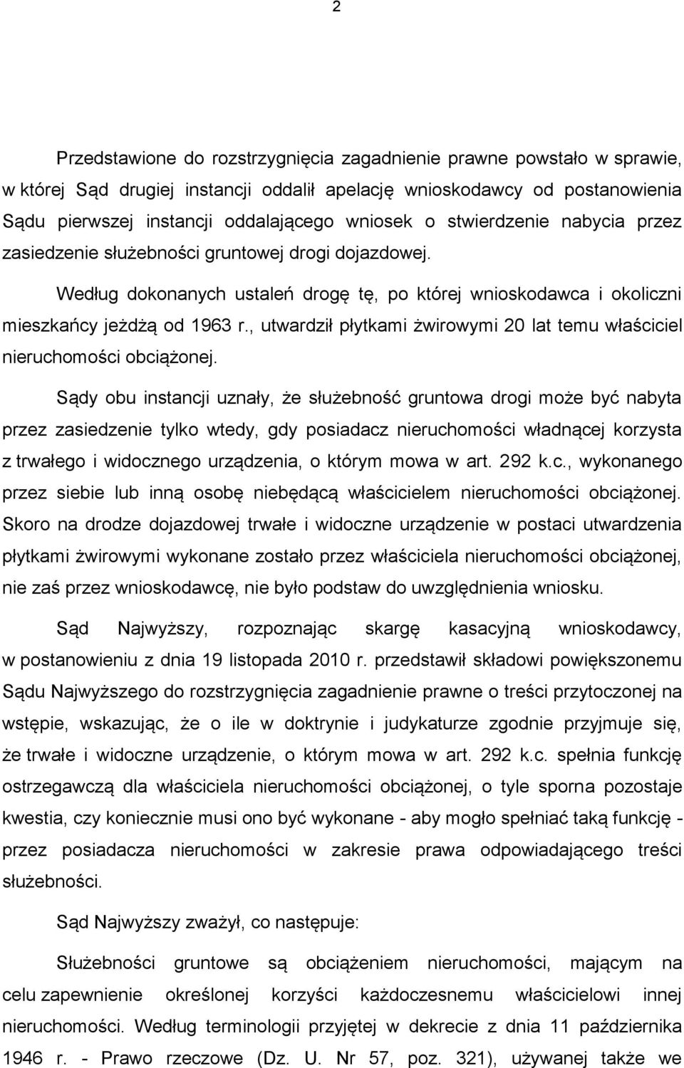 , utwardził płytkami żwirowymi 20 lat temu właściciel nieruchomości obciążonej.