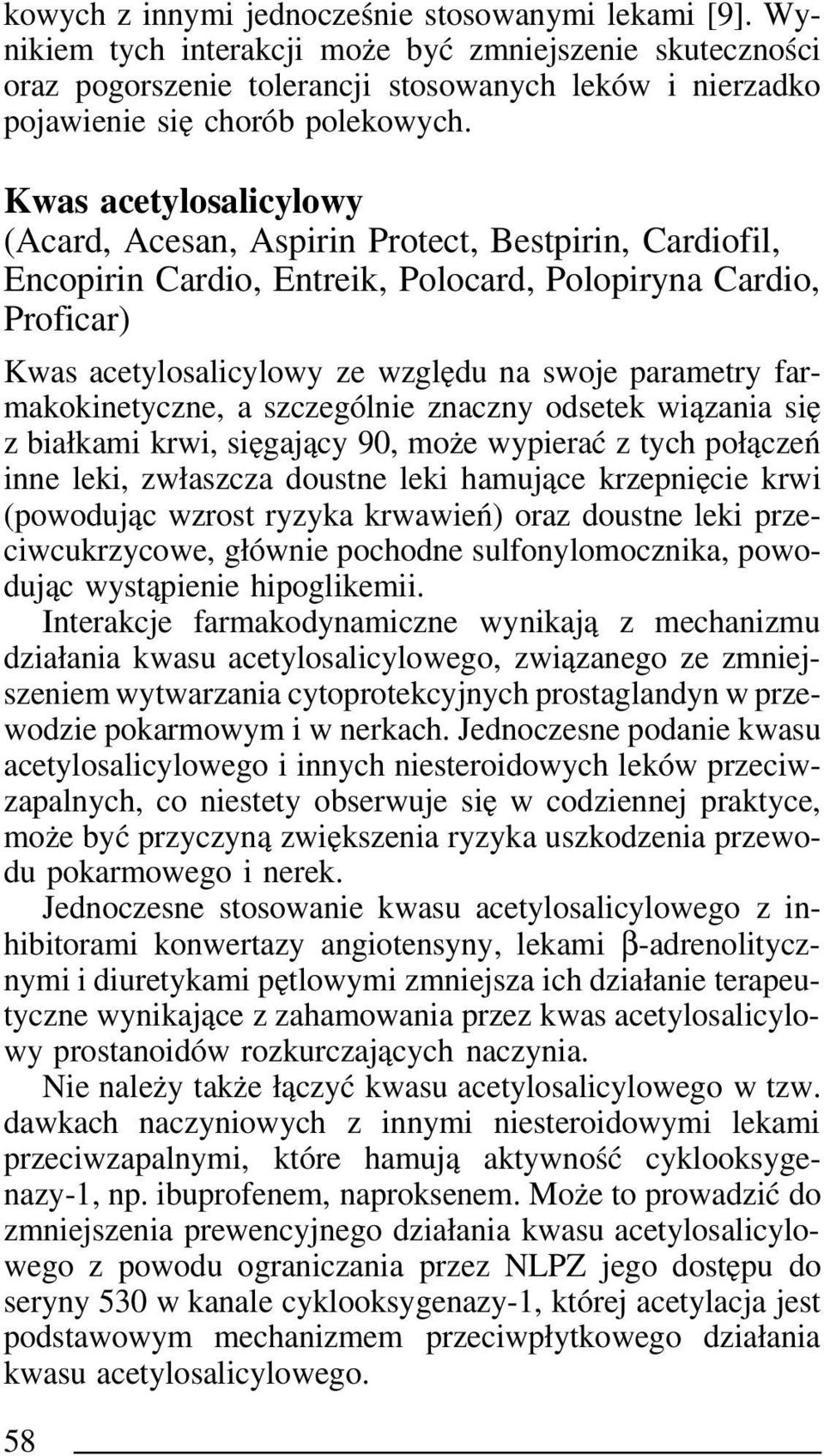 Kwas acetylosalicylowy (Acard, Acesan, Aspirin Protect, Bestpirin, Cardiofil, Encopirin Cardio, Entreik, Polocard, Polopiryna Cardio, Proficar) Kwas acetylosalicylowy ze względu na swoje parametry