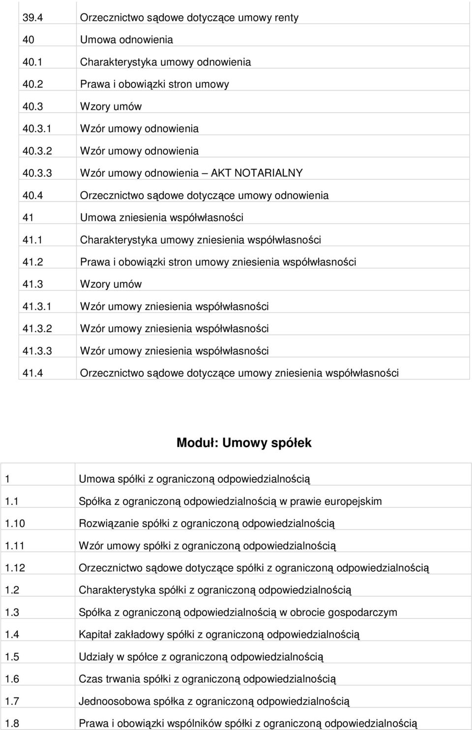 2 Prawa i obowiązki stron umowy zniesienia współwłasności 41.3 Wzory umów 41.3.1 Wzór umowy zniesienia współwłasności 41.3.2 Wzór umowy zniesienia współwłasności 41.3.3 Wzór umowy zniesienia współwłasności 41.