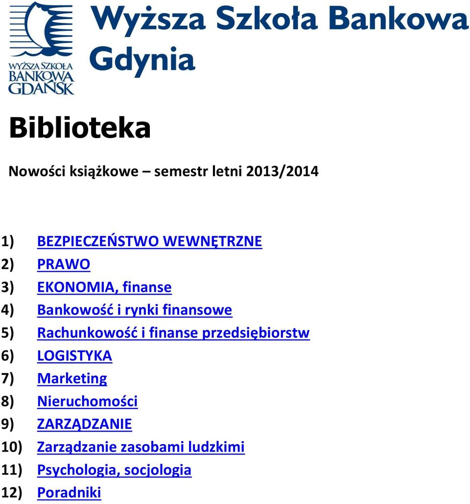 Rachunkowość i finanse przedsiębiorstw 6) LOGISTYKA 7) Marketing 8)