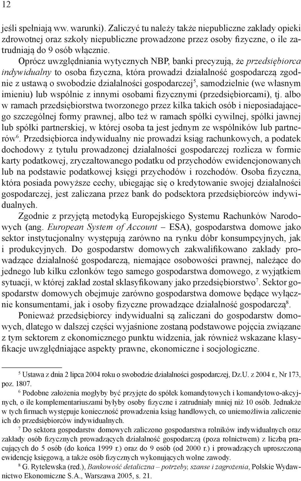 5, samodzielnie (we własnym imieniu) lub wspólnie z innymi osobami fizycznymi (przedsiębiorcami), tj.