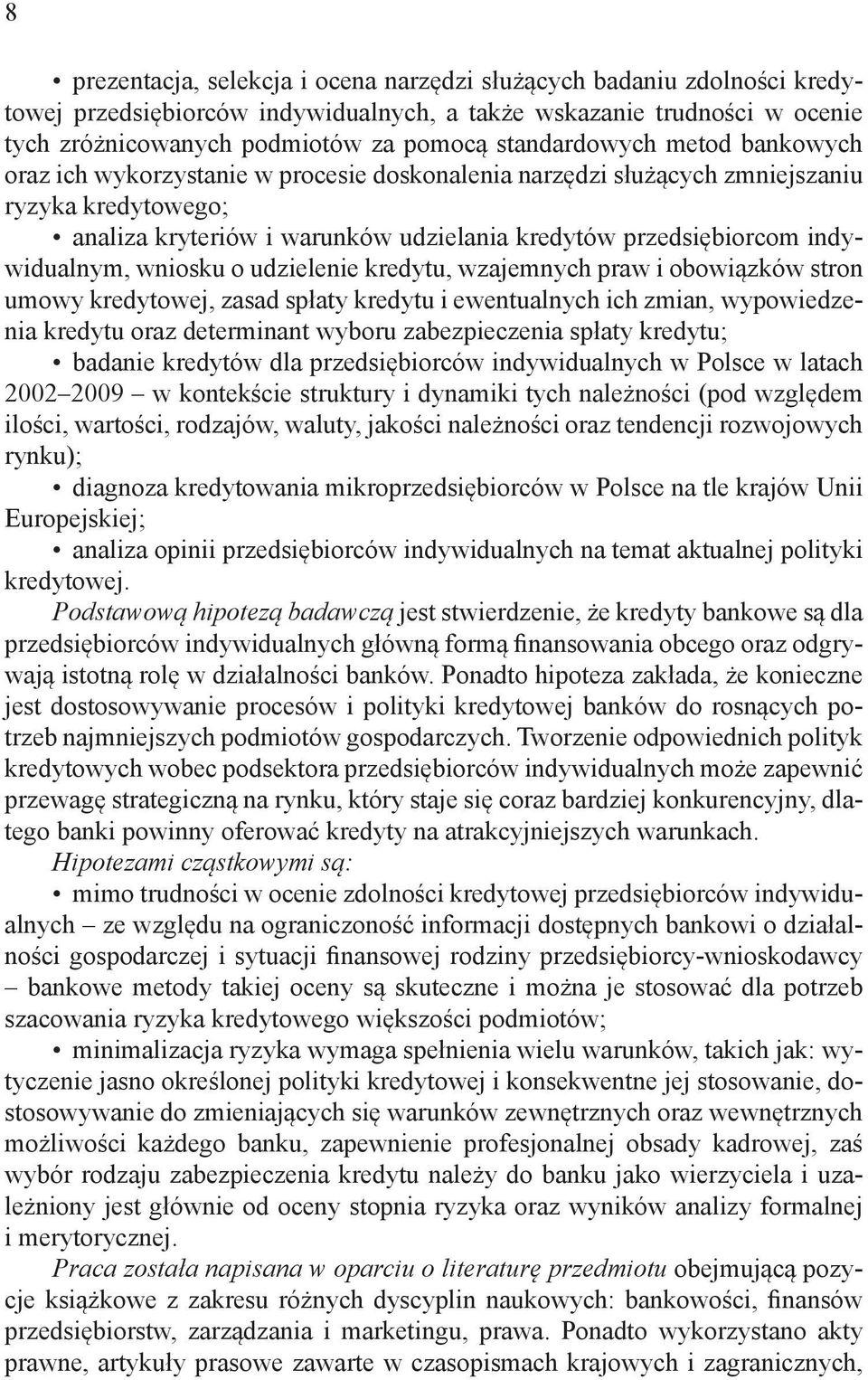 indywidualnym, wniosku o udzielenie kredytu, wzajemnych praw i obowiązków stron umowy kredytowej, zasad spłaty kredytu i ewentualnych ich zmian, wypowiedzenia kredytu oraz determinant wyboru