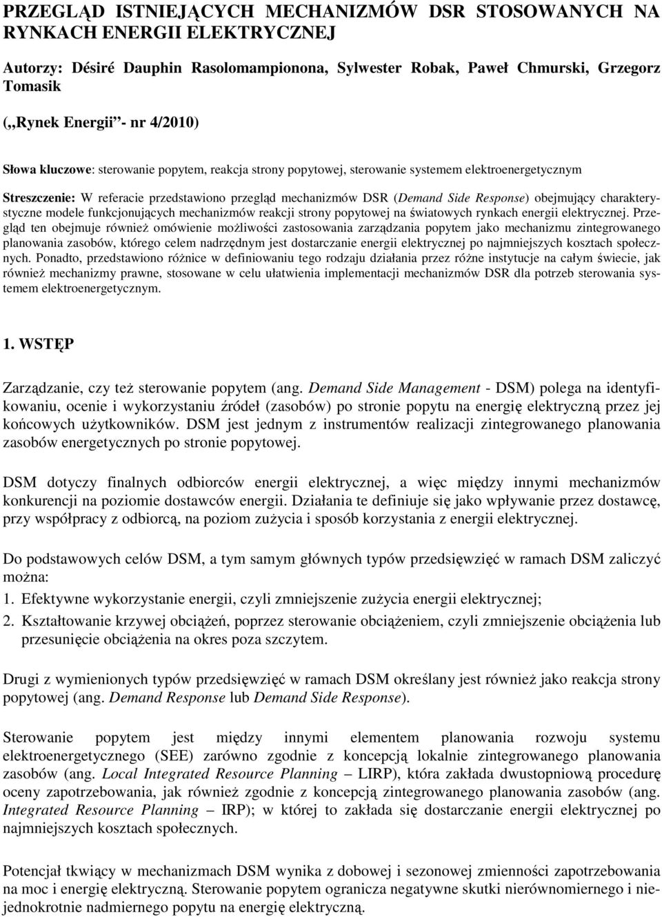 obejmujący charakterystyczne modele funkcjonujących mechanizmów reakcji strony popytowej na światowych rynkach energii elektrycznej.