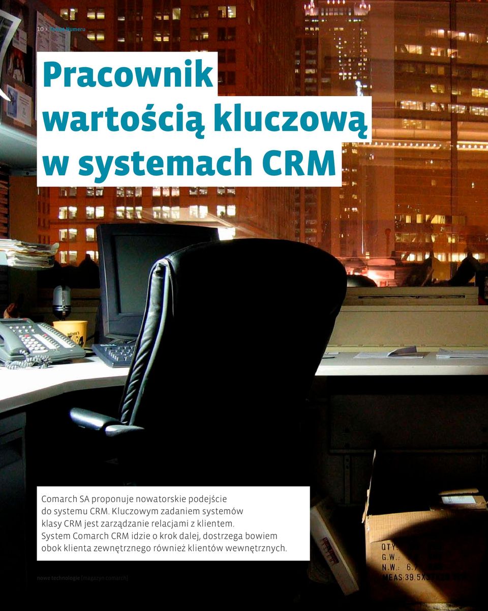 Kluczowym zadaniem systemów klasy CRM jest zarządzanie relacjami z klientem.