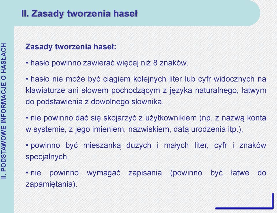 cyfr widocznych na klawiaturze ani słowem pochodzącym z języka naturalnego, łatwym do podstawienia z dowolnego słownika, nie powinno dać się