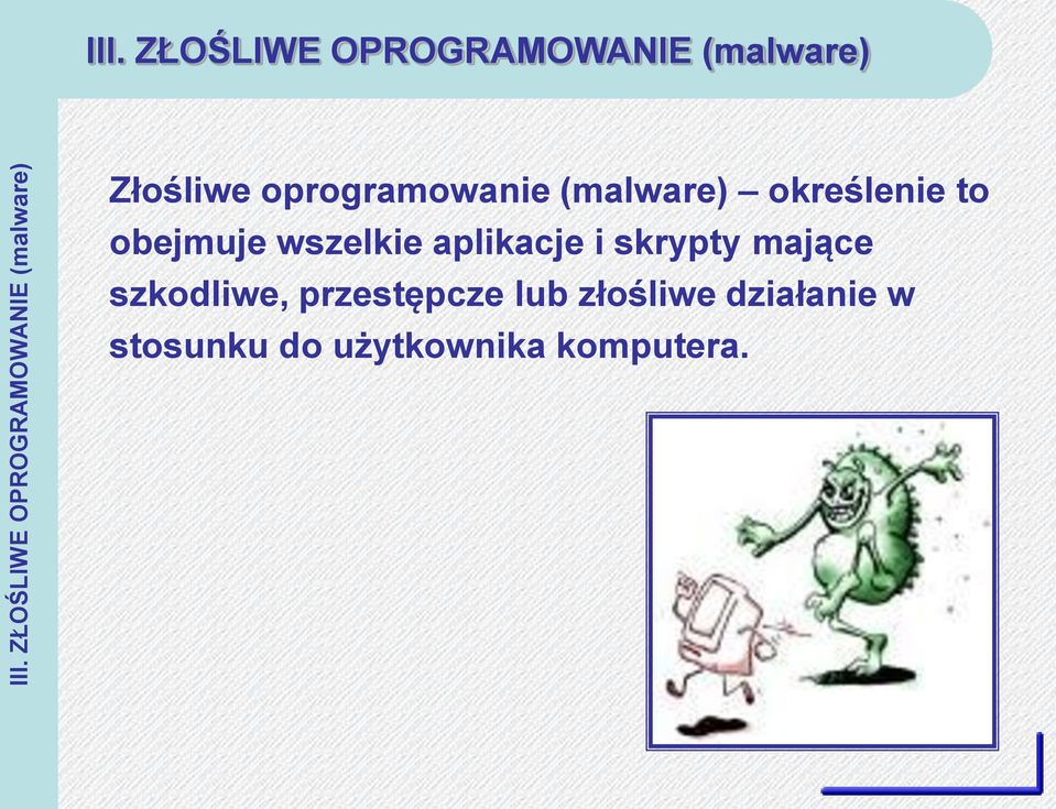 (malware) określenie to obejmuje wszelkie aplikacje i skrypty