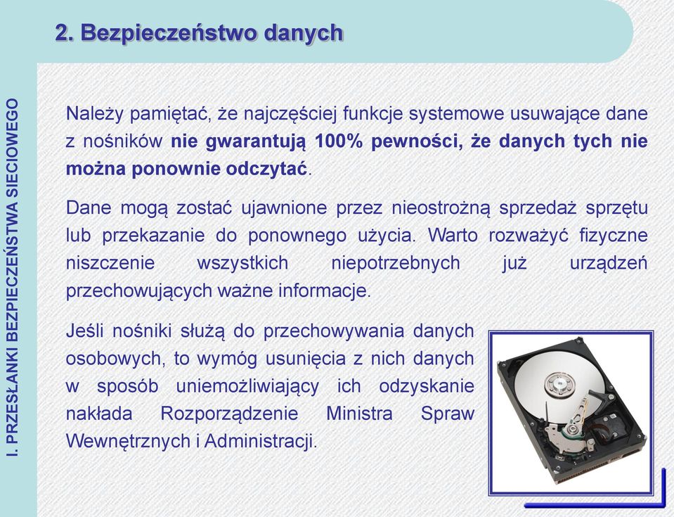 ponownie odczytać. Dane mogą zostać ujawnione przez nieostrożną sprzedaż sprzętu lub przekazanie do ponownego użycia.