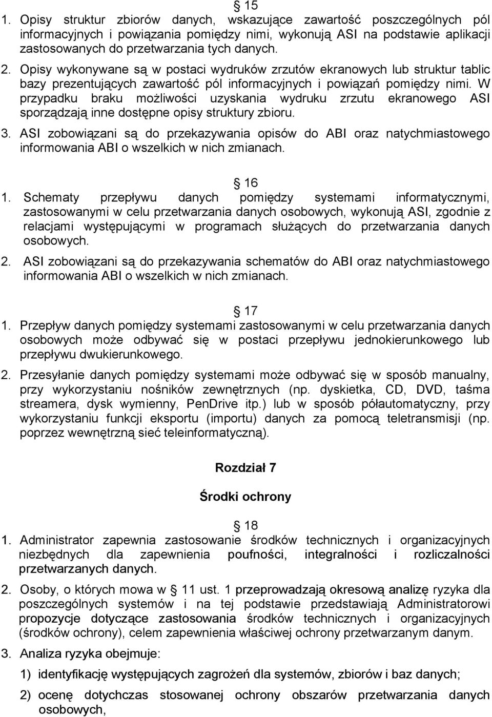 W przypadku braku możliwości uzyskania wydruku zrzutu ekranowego ASI sporządzają inne dostępne opisy struktury zbioru. 3.