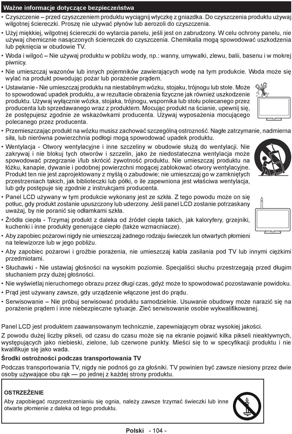 W celu ochrony panelu, nie używaj chemicznie nasączonych ściereczek do czyszczenia. Chemikalia mogą spowodować uszkodzenia lub pęknięcia w obudowie TV.