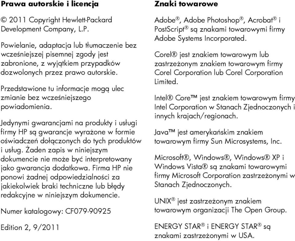 Jedynymi gwarancjami na produkty i usługi firmy HP są gwarancje wyrażone w formie oświadczeń dołączonych do tych produktów i usług.