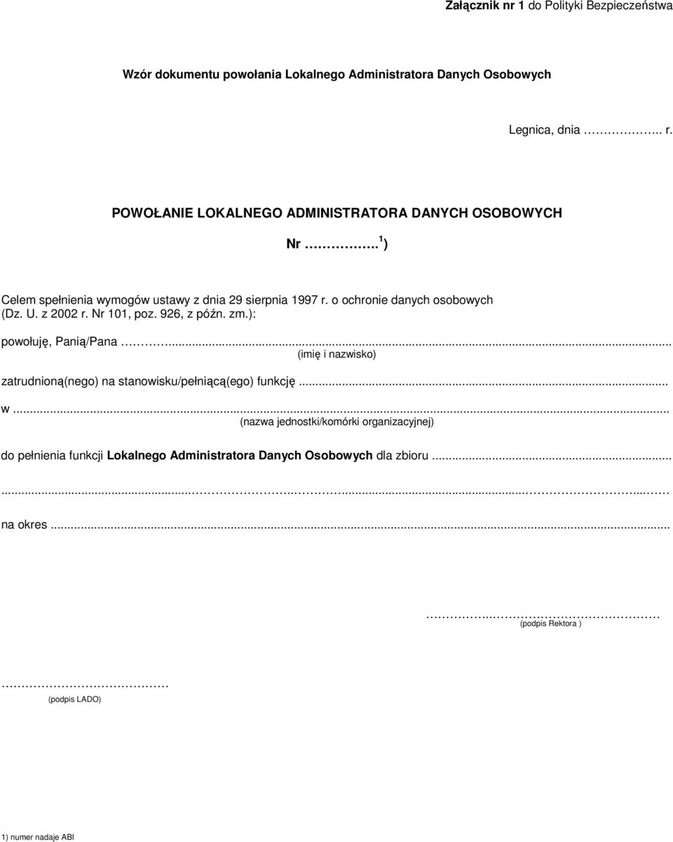 z 2002 r. Nr 101, poz. 926, z późn. zm.): powołuję, Panią/Pana... (imię i nazwisko) zatrudnioną(nego) na stanowisku/pełniącą(ego) funkcję... w.