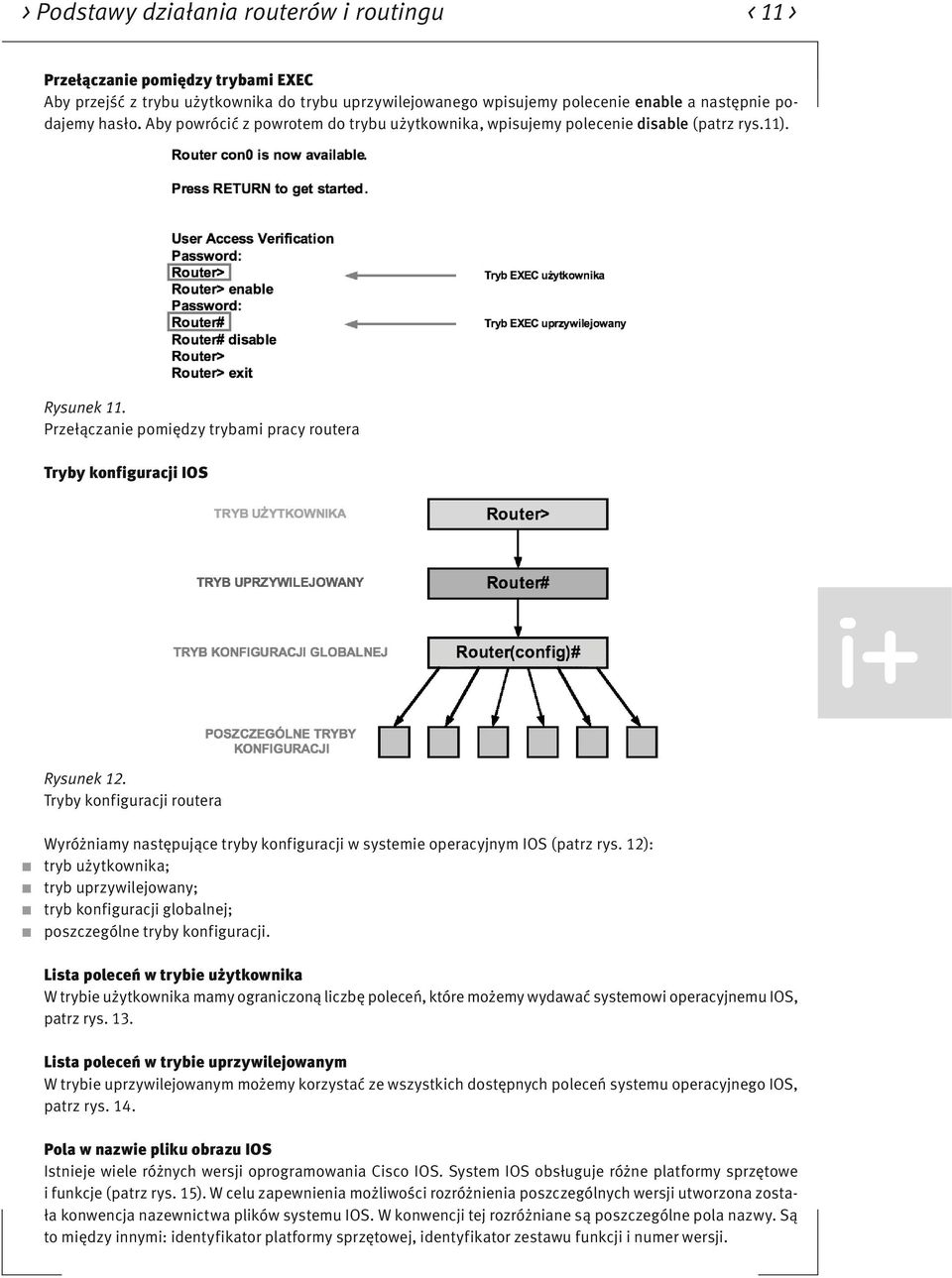 Tryby konfiguracji routera Wyróżniamy następujące tryby konfiguracji w systemie operacyjnym IOS (patrz rys.