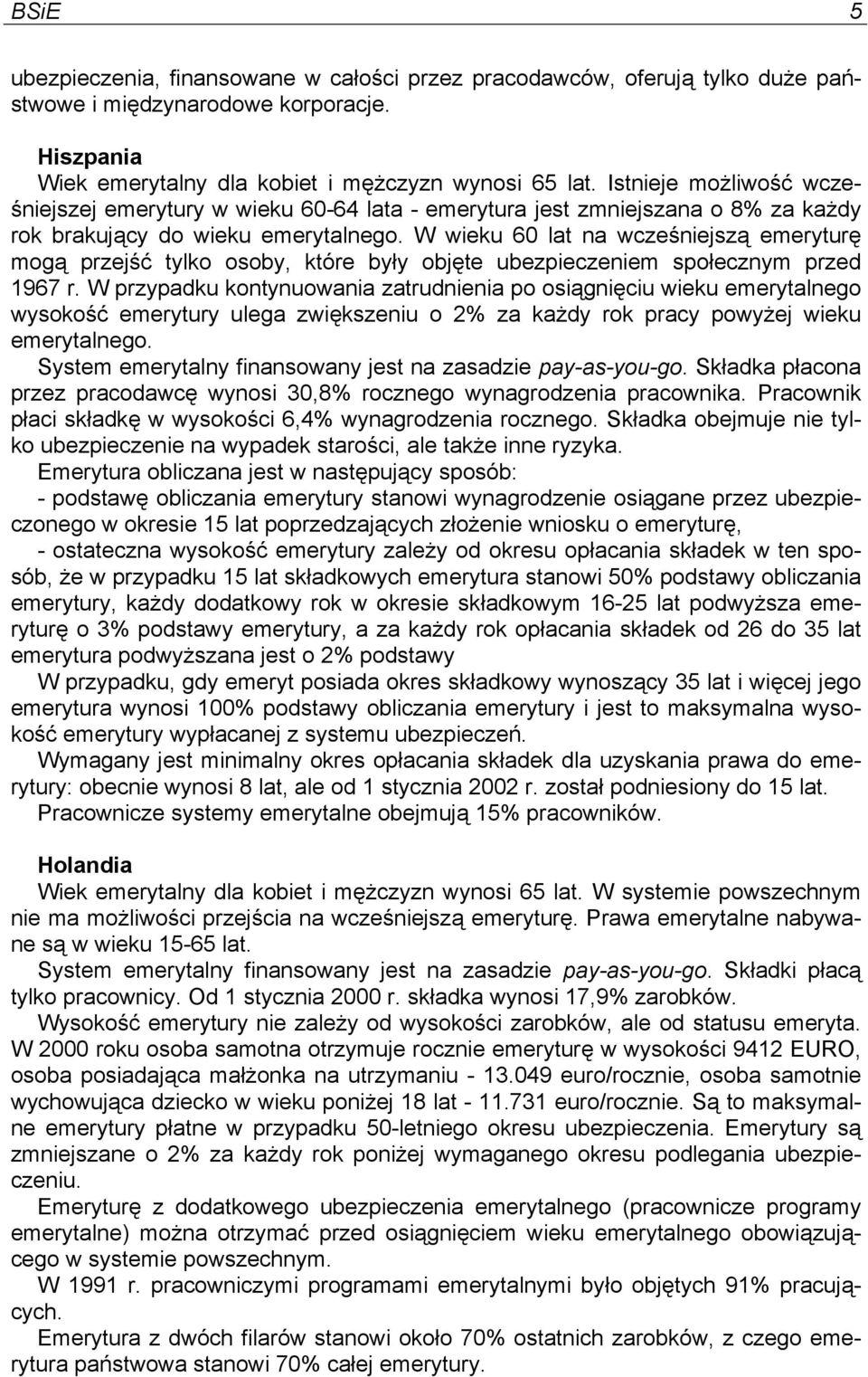 W wieku 60 lat na wcześniejszą emeryturę mogą przejść tylko osoby, które były objęte ubezpieczeniem społecznym przed 1967 r.