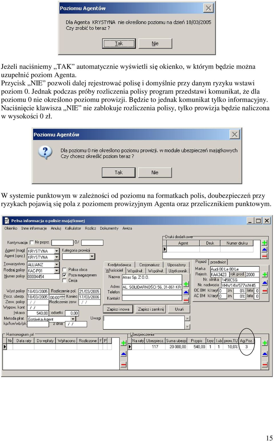 Jednak podczas próby rozliczenia polisy program przedstawi komunikat, że dla poziomu 0 nie określono poziomu prowizji.