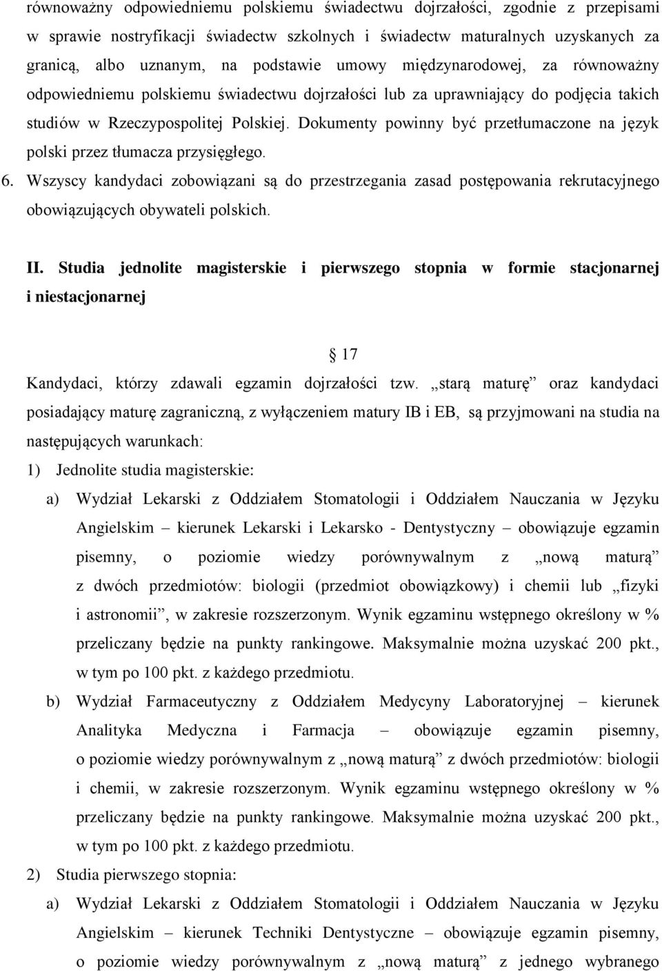 Dokumenty powinny być przetłumaczone na język polski przez tłumacza przysięgłego. 6.