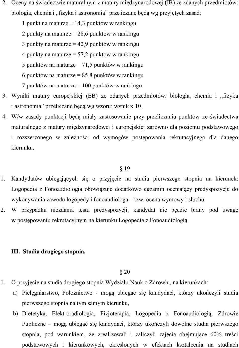 punktów na maturze = 85,8 punktów w rankingu 7 punktów na maturze = 100 punktów w rankingu 3.