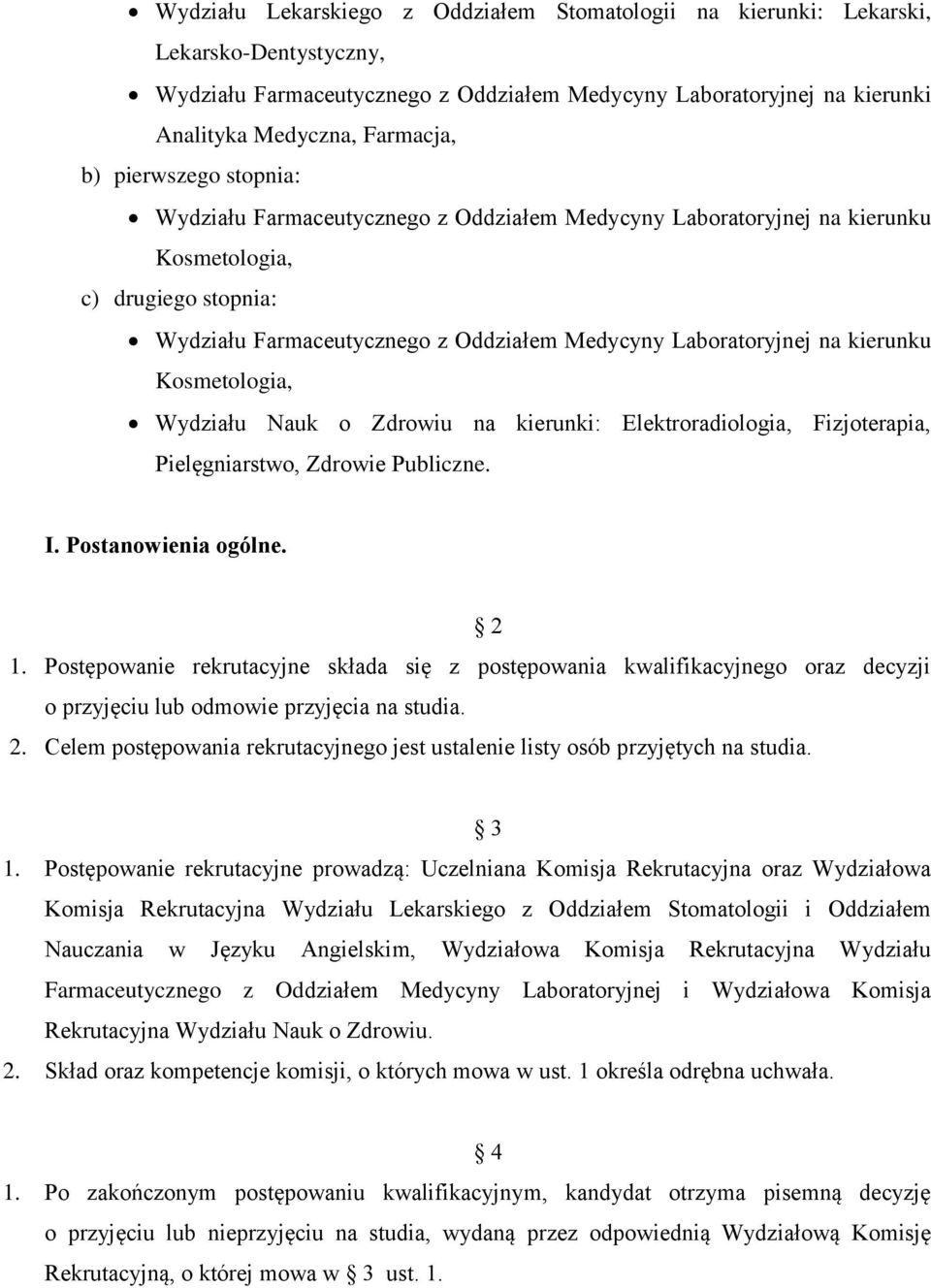 kierunku Kosmetologia, Wydziału Nauk o Zdrowiu na kierunki: Elektroradiologia, Fizjoterapia, Pielęgniarstwo, Zdrowie Publiczne. I. Postanowienia ogólne. 2 1.