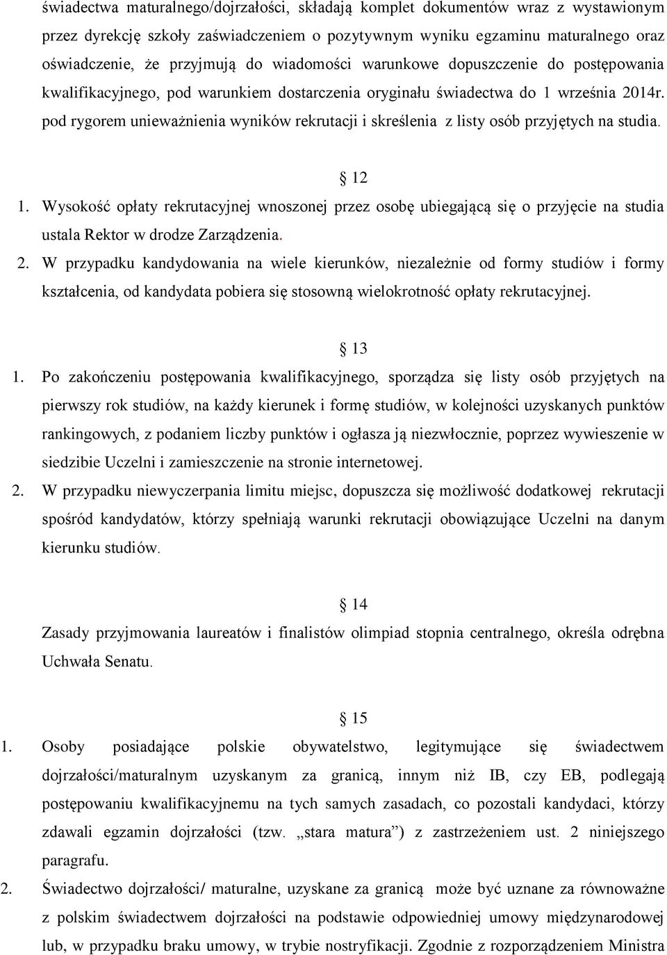 pod rygorem unieważnienia wyników rekrutacji i skreślenia z listy osób przyjętych na studia. 12 1.