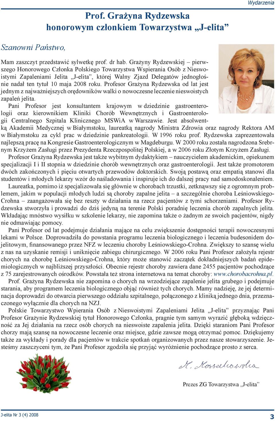 2008 roku. Profesor Grażyna Rydzewska od lat jest jednym z najważniejszych orędowników walki o nowoczesne leczenie nieswoistych zapaleń jelita.