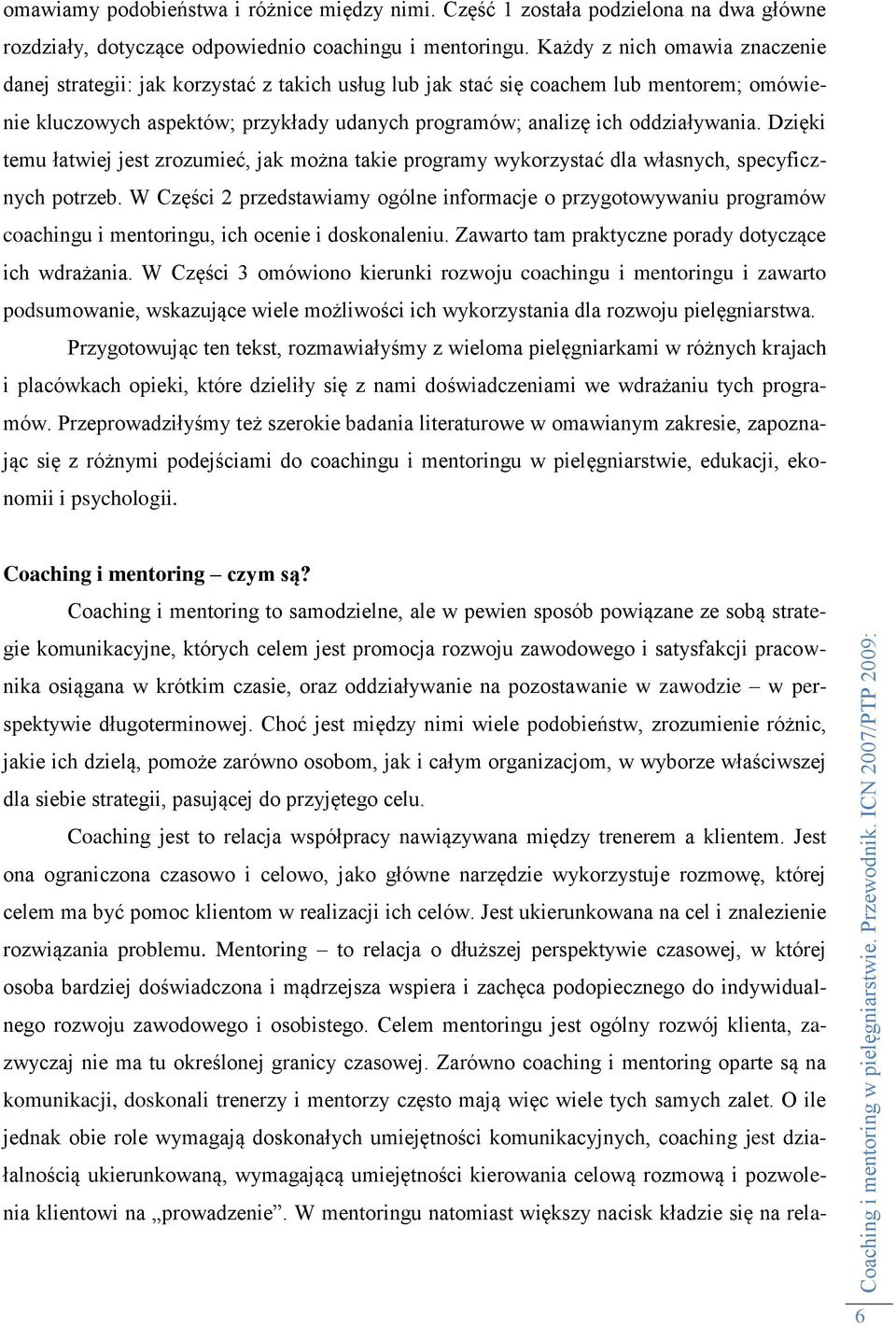 oddziaływania. Dzięki temu łatwiej jest zrozumieć, jak można takie programy wykorzystać dla własnych, specyficznych potrzeb.