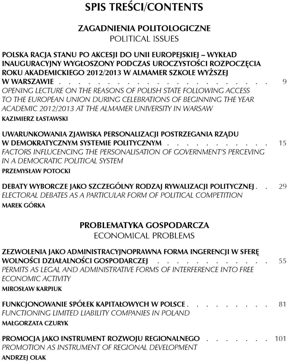 THE ALMAMER UNIVERSITY IN WARSAW KAZIMIERz ŁASTAWSKI UWARUNKOWANIA ZJAWISKA PERSONALIZACJI POSTRZEGANIA RZĄDU W DEMOKRATYCZNYM SYSTEMIE POLITYCZNYM 15 FACTORS INFLUCENCING THE PERSONALISATION OF