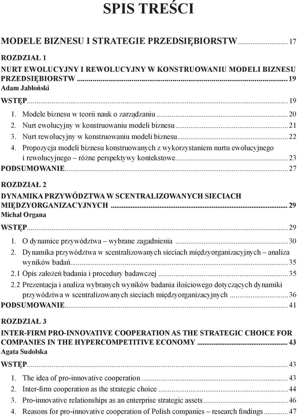 Propozycja modeli biznesu konstruowanych z wykorzystaniem nurtu ewolucyjnego i rewolucyjnego różne perspektywy kontekstowe...23 Podsumowanie.