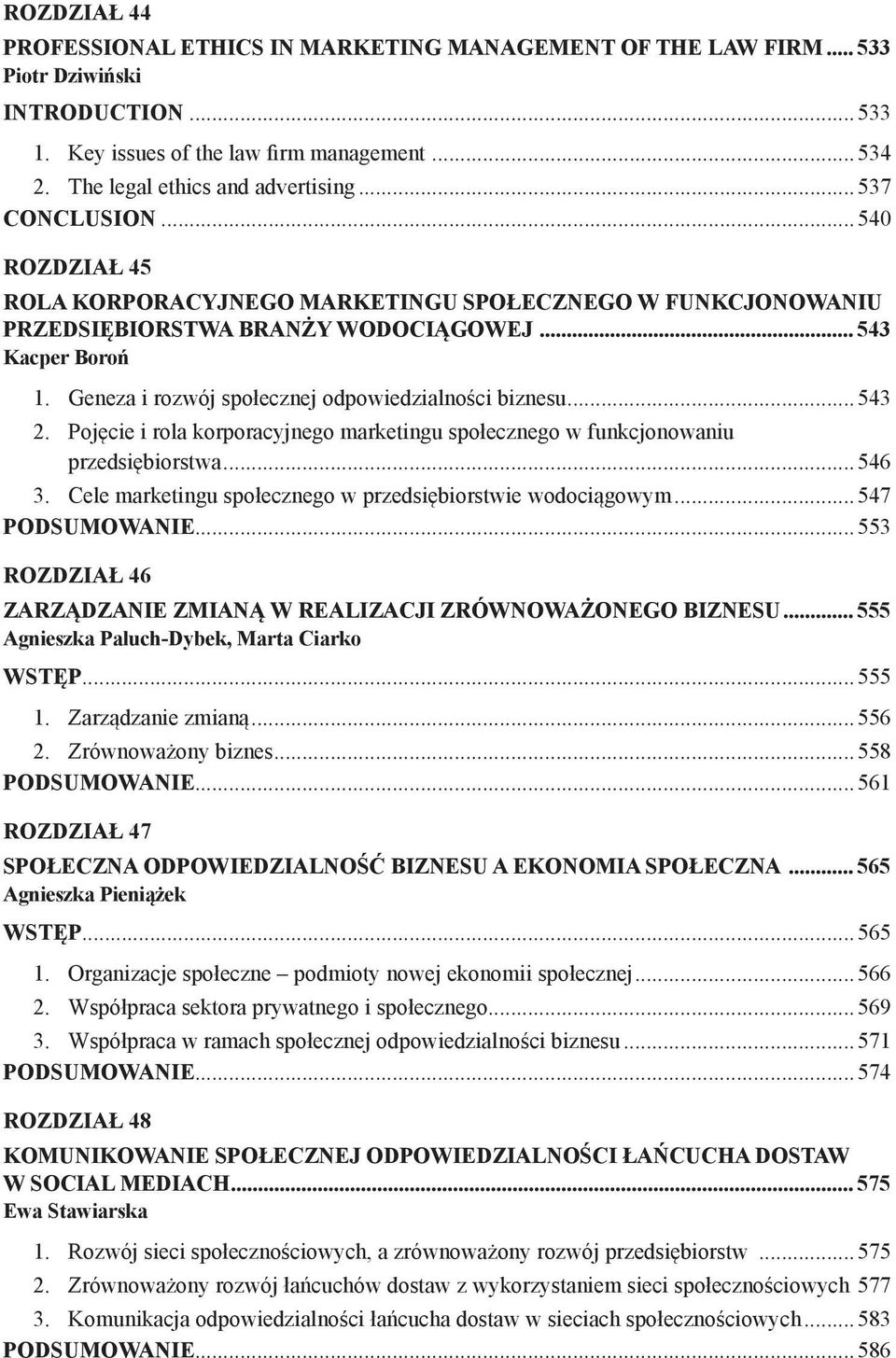 Geneza i rozwój społecznej odpowiedzialności biznesu...543 2. Pojęcie i rola korporacyjnego marketingu społecznego w funkcjonowaniu przedsiębiorstwa...546 3.