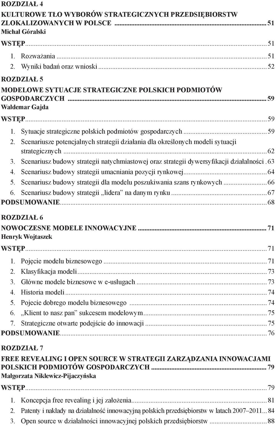 Scenariusze potencjalnych strategii działania dla określonych modeli sytuacji strategicznych...62 3. Scenariusz budowy strategii natychmiastowej oraz strategii dywersyfikacji działalności.. 63 4.