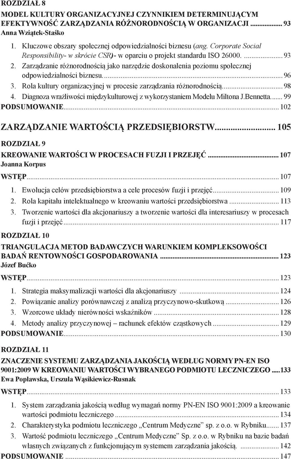 Zarządzanie różnorodnością jako narzędzie doskonalenia poziomu społecznej odpowiedzialności biznesu...96 3. Rola kultury organizacyjnej w procesie zarządzania różnorodnością...98 4.