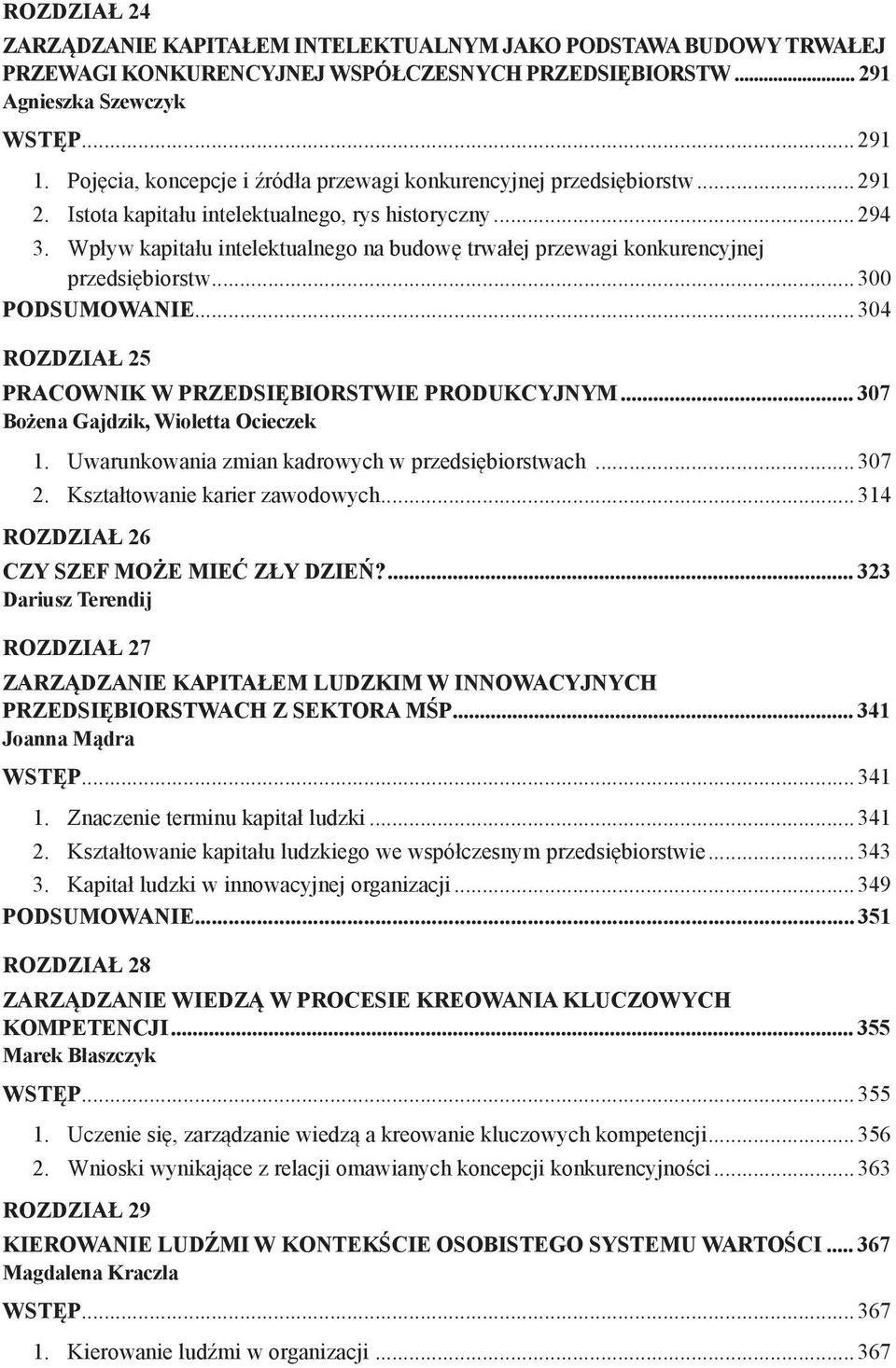 Wpływ kapitału intelektualnego na budowę trwałej przewagi konkurencyjnej przedsiębiorstw...300 Podsumowanie...304 ROZDZIAŁ 25 PRACOWNIK W PRZEDSIĘBIORSTWIE PRODUKCYJNYM.