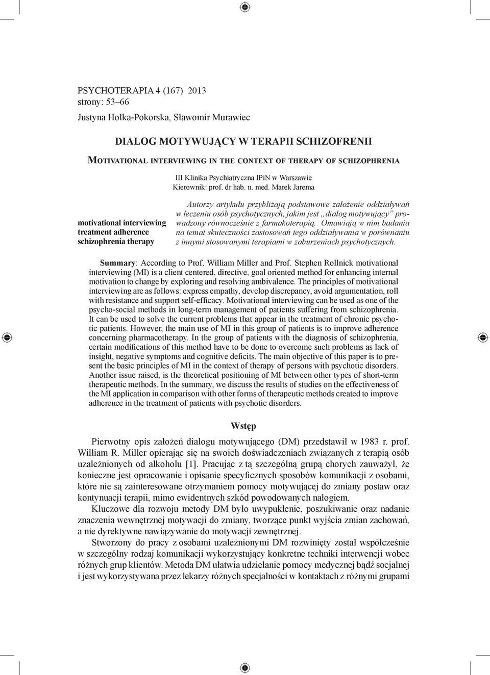 Marek Jarema motivational interviewing treatment adherence schizophrenia therapy Autorzy artykułu przybliżają podstawowe założenie oddziaływań w leczeniu osób psychotycznych, jakim jest dialog