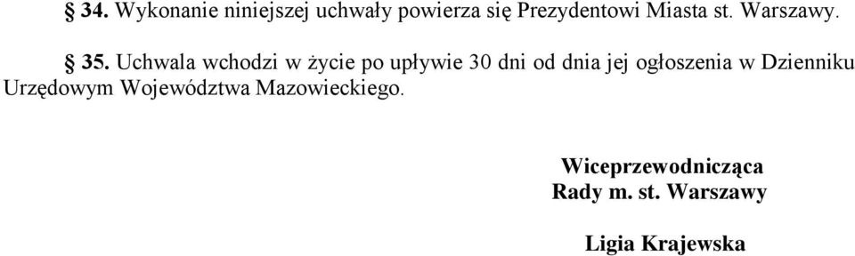 Uchwala wchodzi w życie po upływie 30 dni od dnia jej