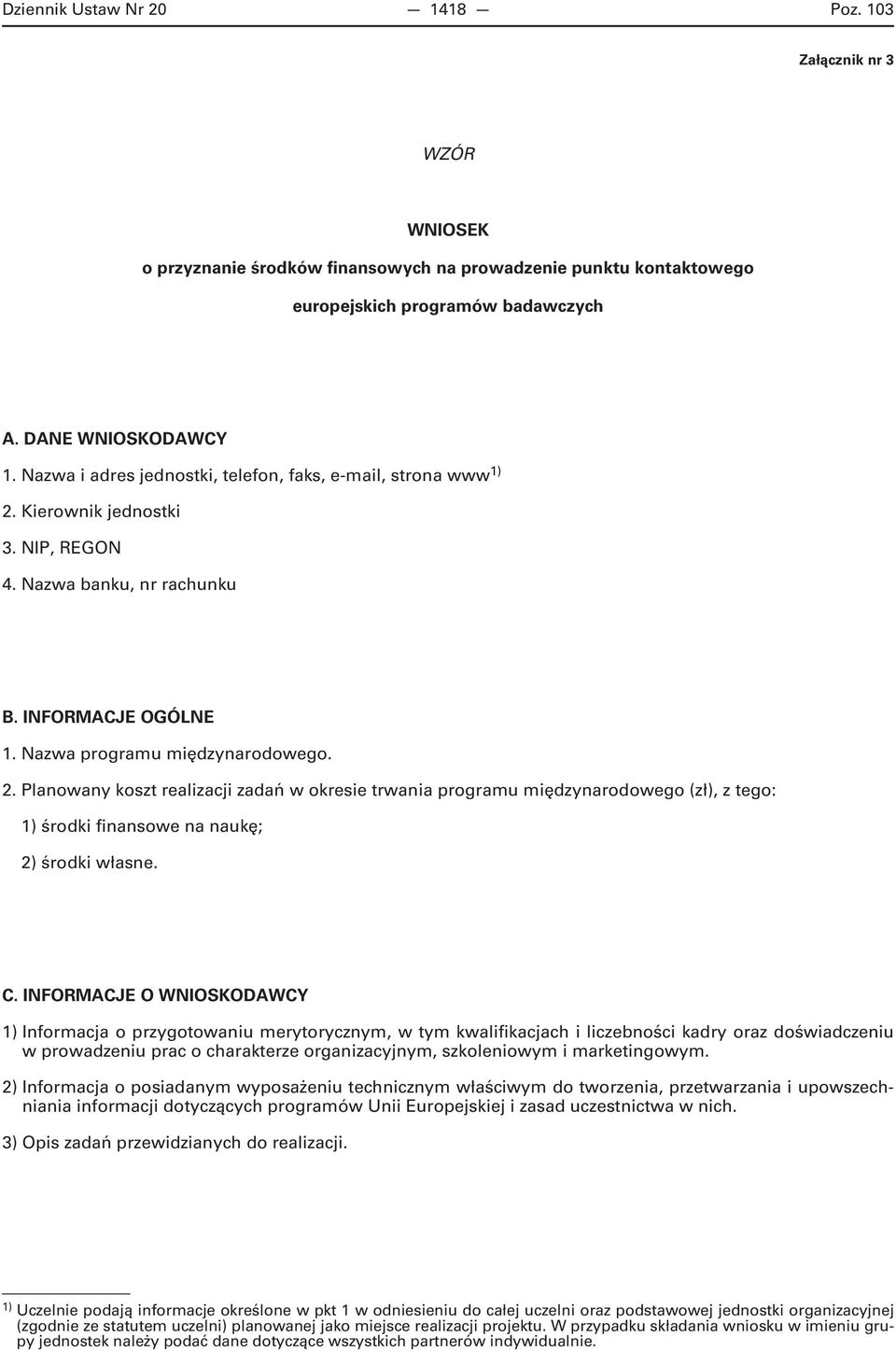 Kierownik jednostki 3. NIP, REGON 4. Nazwa banku, nr rachunku B. INFORMACJE OGÓLNE 1. Nazwa programu międzynarodowego. 2.