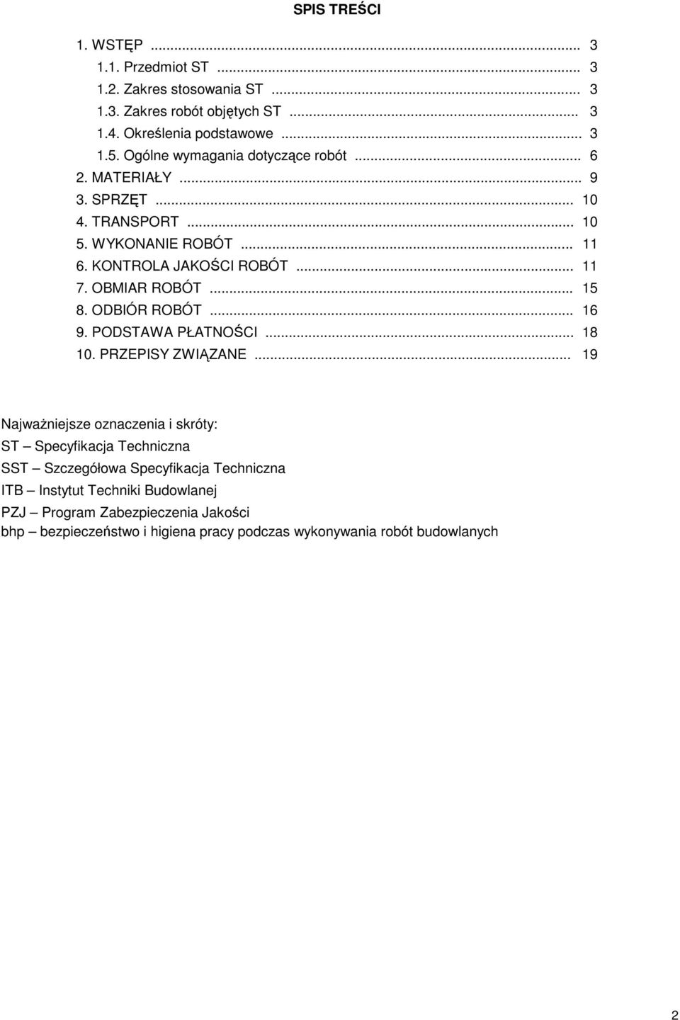 OBMIAR ROBÓT... 15 8. ODBIÓR ROBÓT... 16 9. PODSTAWA PŁATNOŚCI... 18 10. PRZEPISY ZWIĄZANE.