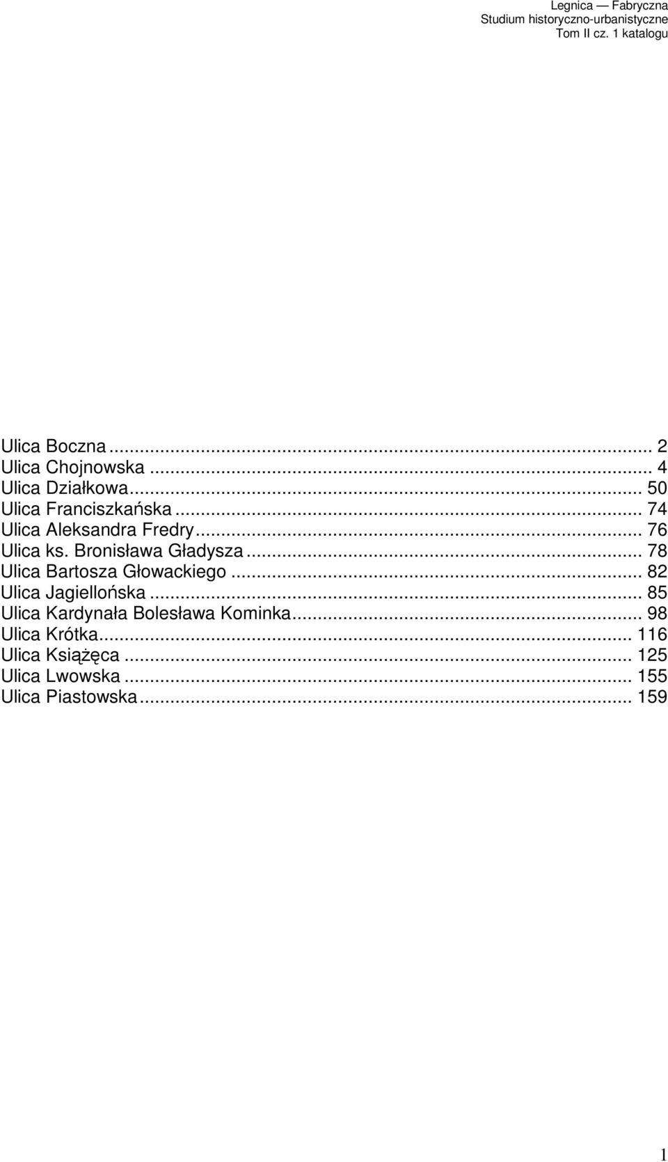 .. 78 Ulica Bartosza Głowackiego... 82 Ulica Jagiellońska.