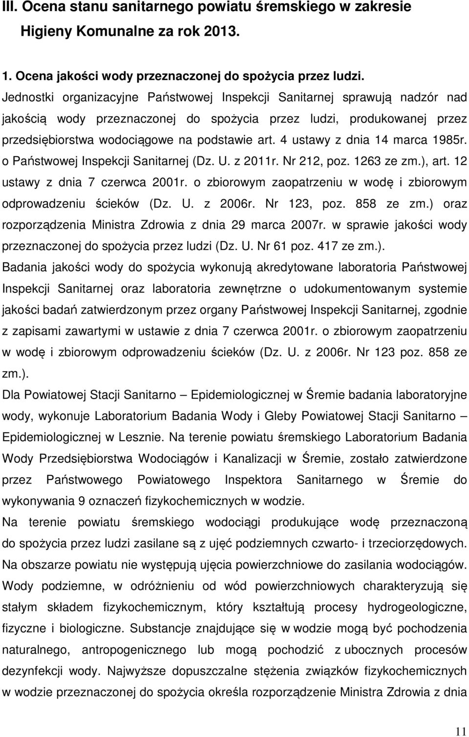 4 ustawy z dnia 14 marca 1985r. o Państwowej Inspekcji Sanitarnej (Dz. U. z 2011r. Nr 212, poz. 1263 ze zm.), art. 12 ustawy z dnia 7 czerwca 2001r.