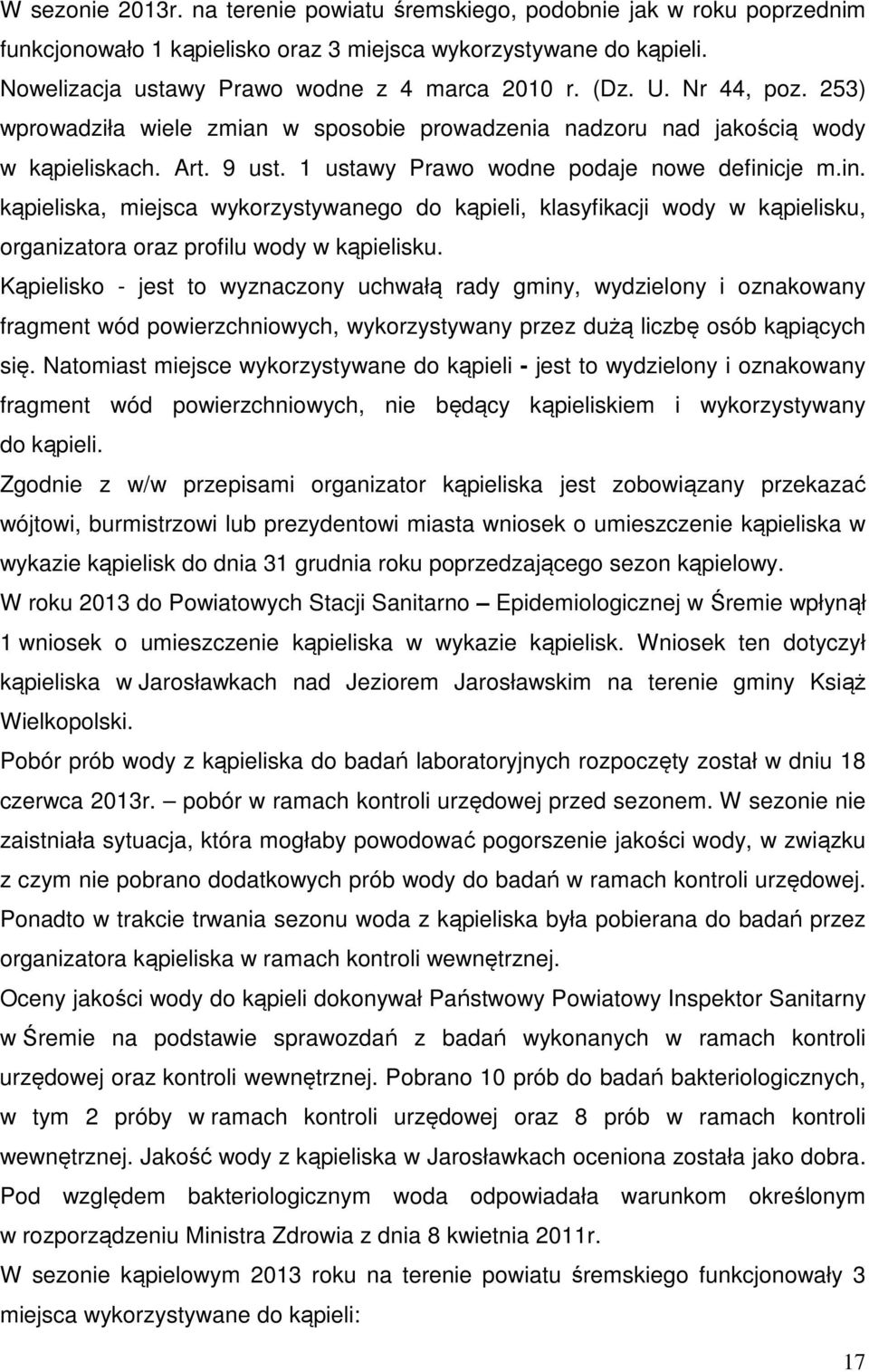 cje m.in. kąpieliska, miejsca wykorzystywanego do kąpieli, klasyfikacji wody w kąpielisku, organizatora oraz profilu wody w kąpielisku.