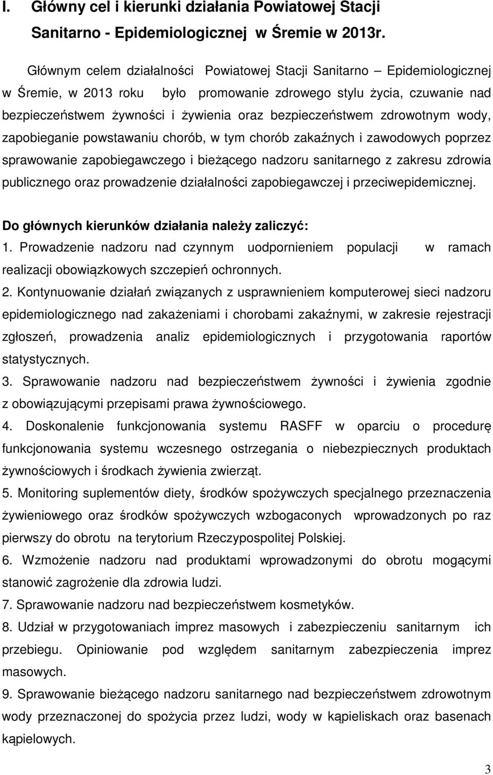 bezpieczeństwem zdrowotnym wody, zapobieganie powstawaniu chorób, w tym chorób zakaźnych i zawodowych poprzez sprawowanie zapobiegawczego i bieżącego nadzoru sanitarnego z zakresu zdrowia publicznego