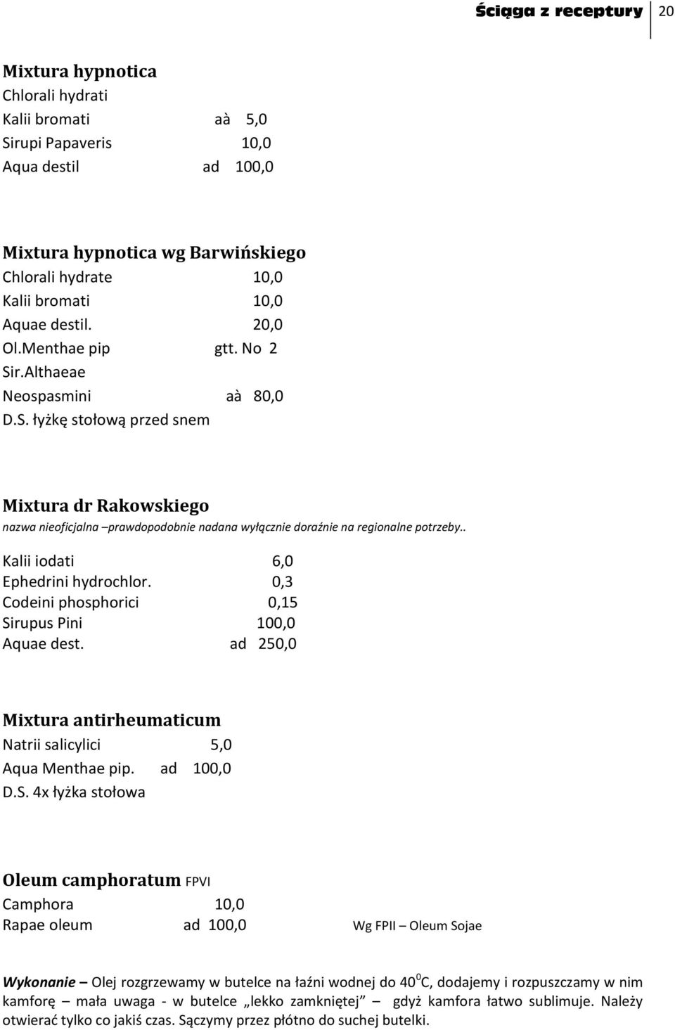 . Kalii iodati 6,0 Ephedrini hydrochlor. 0,3 Codeini phosphorici 0,15 Si