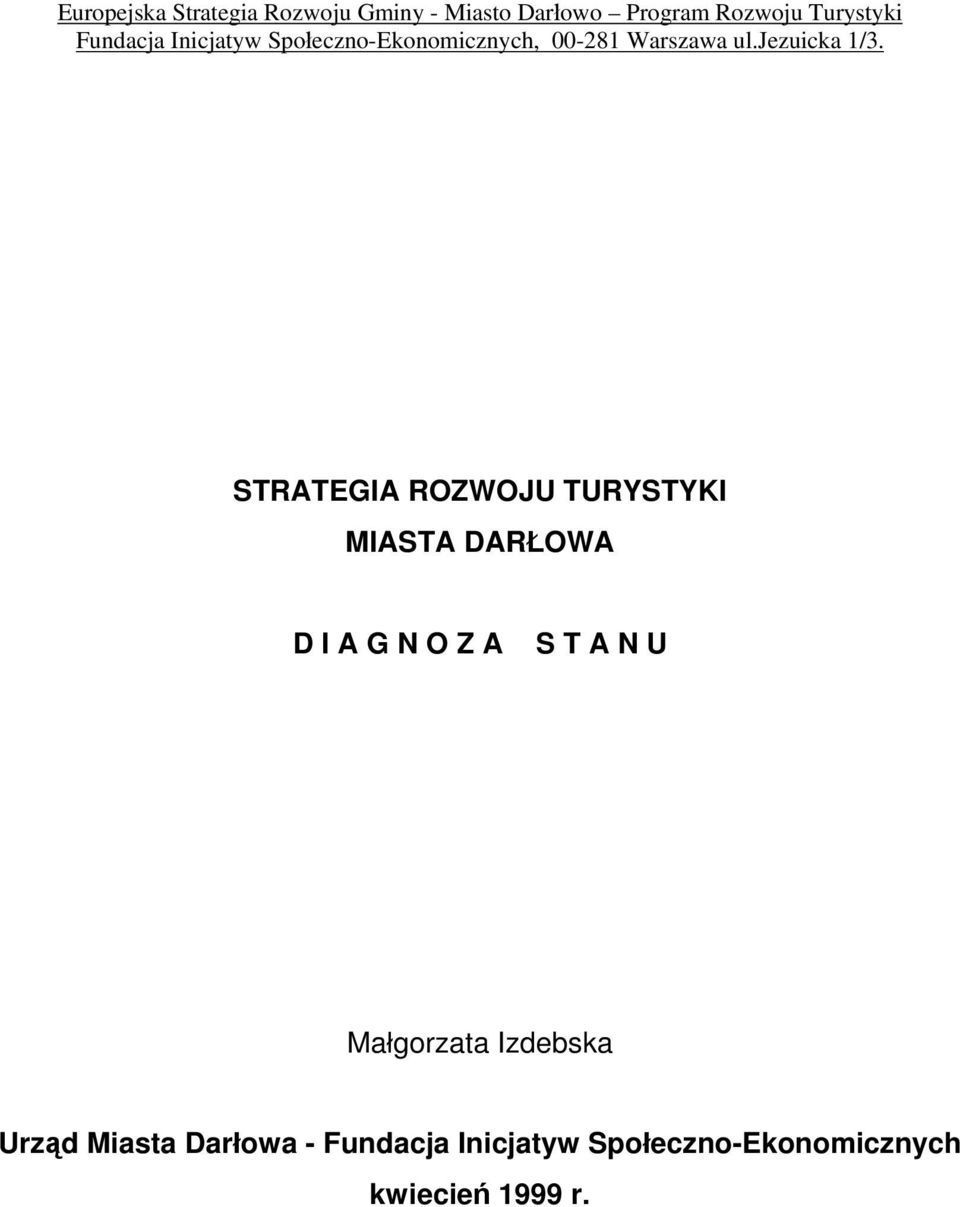 STRATEGIA ROZWOJU TURYSTYKI MIASTA DARŁOWA D I A G N O Z A S T A N U Małgorzata